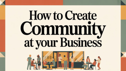 How to Create Community At Your Business
